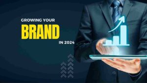 A-Guide-to-Growing-Your-Brand-in-2024