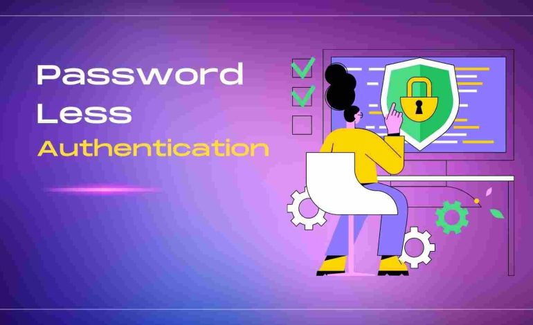 Top 5 Advantages of Passwordless Authentication