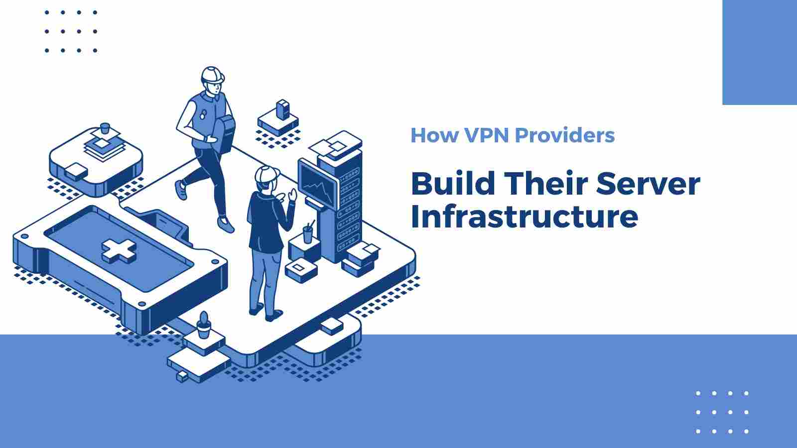How-VPN-Providers-Build-Their-Server-Infrastructure