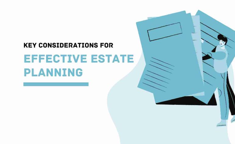 Preserving Your Legacy: Key Considerations for Effective Estate Planning
