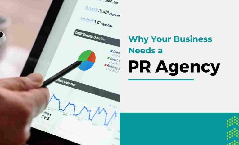 Why Your Business Needs a PR Agency