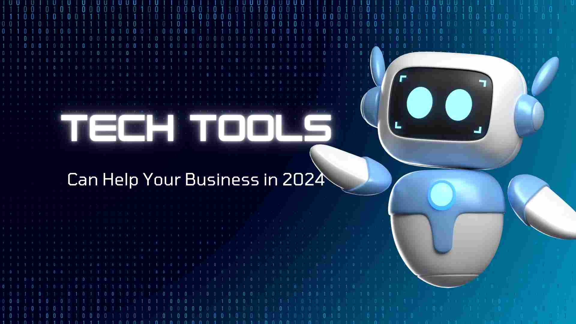 Tech Tools That Can Help Your Business in 2024